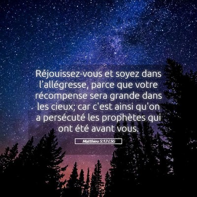 Picture 05 - Matthieu 5:12 LSG - Réjouissez-vous et soyez dans l'allégresse, - Bible Verse Picture
