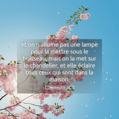 Picture 05 - Matthieu 5:15 LSG - et on n'allume pas une lampe pour la mettre sous - Bible Verse Picture