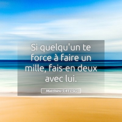 Picture 05 - Matthieu 5:41 LSG - Si quelqu'un te force à faire un mille, fais-en - Bible Verse Picture