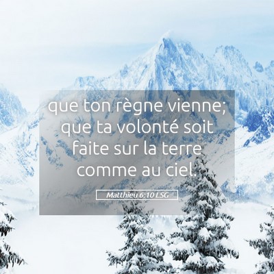 Picture 05 - Matthieu 6:10 LSG - que ton règne vienne; que ta volonté soit faite - Bible Verse Picture