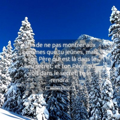 Picture 05 - Matthieu 6:18 LSG - afin de ne pas montrer aux hommes que tu jeûnes, - Bible Verse Picture
