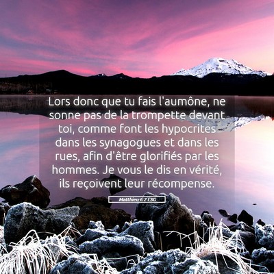 Picture 05 - Matthieu 6:2 LSG - Lors donc que tu fais l'aumône, ne sonne pas de - Bible Verse Picture