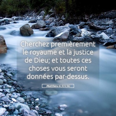 Picture 05 - Matthieu 6:33 LSG - Cherchez premièrement le royaume et la justice - Bible Verse Picture