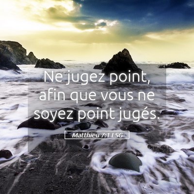 Picture 05 - Matthieu 7:1 LSG - Ne jugez point, afin que vous ne soyez point - Bible Verse Picture