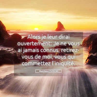 Picture 05 - Matthieu 7:23 LSG - Alors je leur dirai ouvertement: Je ne vous ai - Bible Verse Picture