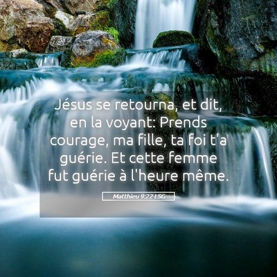 Picture 05 - Matthieu 9:22 LSG - Jésus se retourna, et dit, en la voyant: Prends - Bible Verse Picture