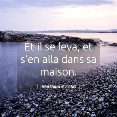 Picture 05 - Matthieu 9:7 LSG - Et il se leva, et s'en alla dans sa - Bible Verse Picture