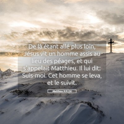 Picture 05 - Matthieu 9:9 LSG - De là étant allé plus loin, Jésus vit un - Bible Verse Picture
