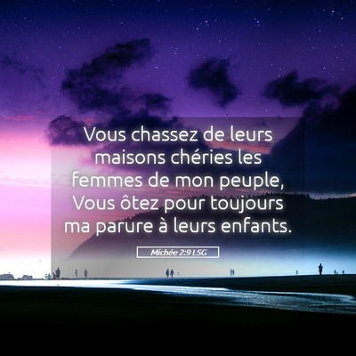 Picture 05 - Michée 2:9 LSG - Vous chassez de leurs maisons chéries les femmes - Bible Verse Picture