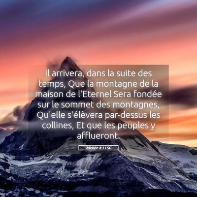 Picture 05 - Michée 4:1 LSG - Il arrivera, dans la suite des temps, Que la - Bible Verse Picture