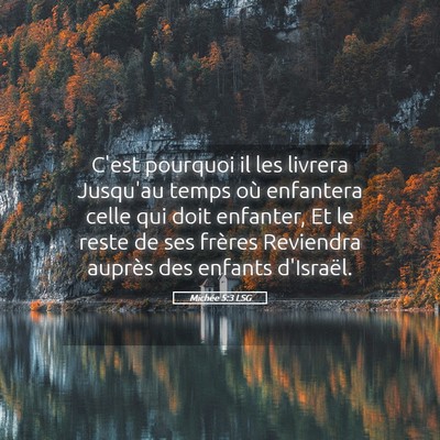 Picture 05 - Michée 5:3 LSG - C'est pourquoi il les livrera Jusqu'au temps où - Bible Verse Picture