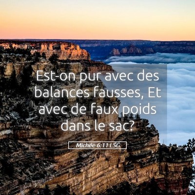 Picture 05 - Michée 6:11 LSG - Est-on pur avec des balances fausses, Et avec de - Bible Verse Picture
