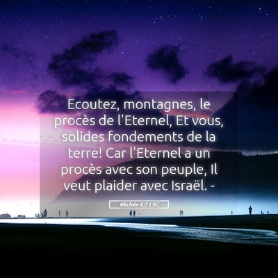 Picture 05 - Michée 6:2 LSG - Ecoutez, montagnes, le procès de l'Eternel, Et - Bible Verse Picture