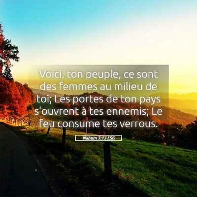 Picture 05 - Nahum 3:13 LSG - Voici, ton peuple, ce sont des femmes au milieu - Bible Verse Picture