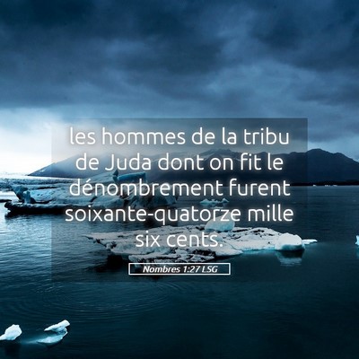 Picture 05 - Nombres 1:27 LSG - les hommes de la tribu de Juda dont on fit le - Bible Verse Picture