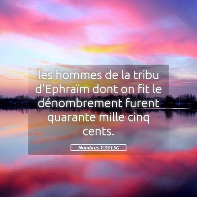 Picture 05 - Nombres 1:33 LSG - les hommes de la tribu d'Ephraïm dont on fit le - Bible Verse Picture