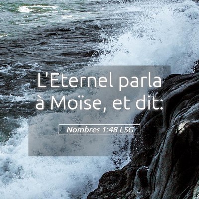 Picture 05 - Nombres 1:48 LSG - L'Eternel parla à Moïse, et - Bible Verse Picture