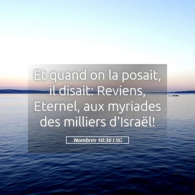 Picture 05 - Nombres 10:36 LSG - Et quand on la posait, il disait: Reviens, - Bible Verse Picture
