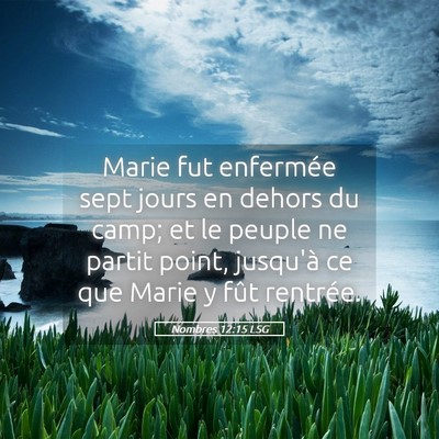 Picture 05 - Nombres 12:15 LSG - Marie fut enfermée sept jours en dehors du camp; - Bible Verse Picture