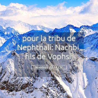 Picture 05 - Nombres 13:14 LSG - pour la tribu de Nephthali: Nachbi, fils de - Bible Verse Picture