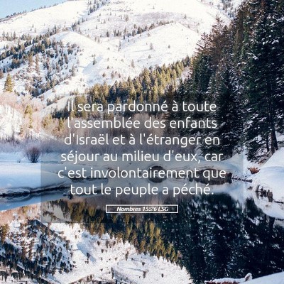 Picture 05 - Nombres 15:26 LSG - Il sera pardonné à toute l'assemblée des - Bible Verse Picture