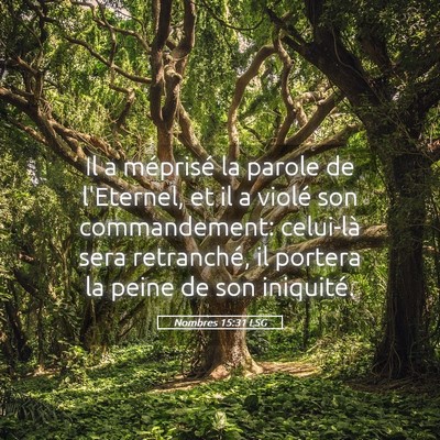 Picture 05 - Nombres 15:31 LSG - Il a méprisé la parole de l'Eternel, et il a - Bible Verse Picture