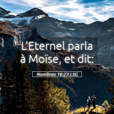 Picture 05 - Nombres 16:23 LSG - L'Eternel parla à Moïse, et - Bible Verse Picture
