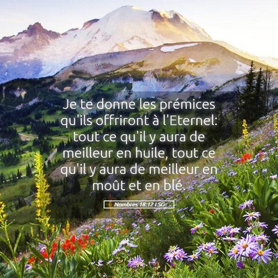 Picture 05 - Nombres 18:12 LSG - Je te donne les prémices qu'ils offriront à - Bible Verse Picture