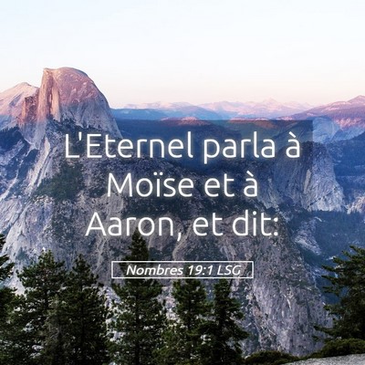 Picture 05 - Nombres 19:1 LSG - L'Eternel parla à Moïse et à Aaron, et - Bible Verse Picture