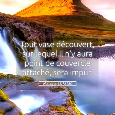 Picture 05 - Nombres 19:15 LSG - Tout vase découvert, sur lequel il n'y aura - Bible Verse Picture