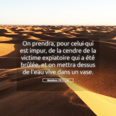 Picture 05 - Nombres 19:17 LSG - On prendra, pour celui qui est impur, de la - Bible Verse Picture