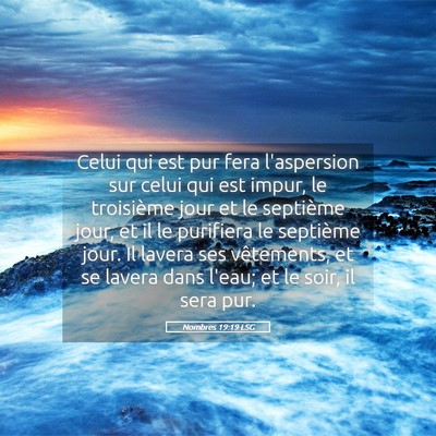 Picture 05 - Nombres 19:19 LSG - Celui qui est pur fera l'aspersion sur celui qui - Bible Verse Picture