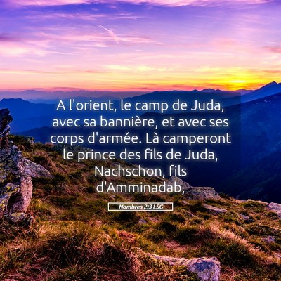 Picture 05 - Nombres 2:3 LSG - A l'orient, le camp de Juda, avec sa bannière, - Bible Verse Picture