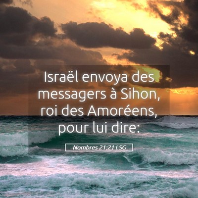 Picture 05 - Nombres 21:21 LSG - Israël envoya des messagers à Sihon, roi des - Bible Verse Picture
