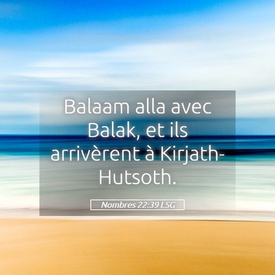 Picture 05 - Nombres 22:39 LSG - Balaam alla avec Balak, et ils arrivèrent à - Bible Verse Picture