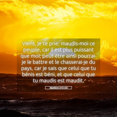 Picture 05 - Nombres 22:6 LSG - Viens, je te prie, maudis-moi ce peuple, car il - Bible Verse Picture