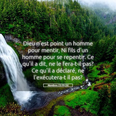 Picture 05 - Nombres 23:19 LSG - Dieu n'est point un homme pour mentir, Ni fils - Bible Verse Picture