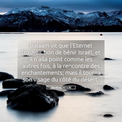 Picture 05 - Nombres 24:1 LSG - Balaam vit que l'Eternel trouvait bon de bénir - Bible Verse Picture