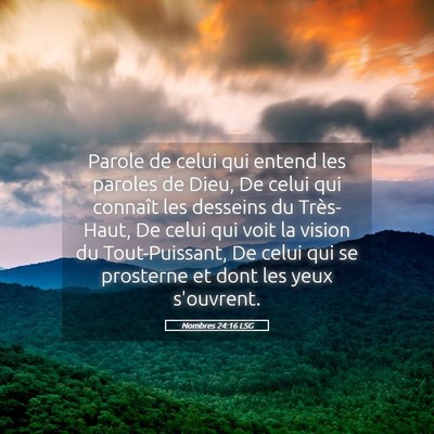 Picture 05 - Nombres 24:16 LSG - Parole de celui qui entend les paroles de Dieu, - Bible Verse Picture