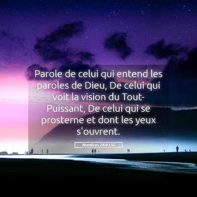 Picture 05 - Nombres 24:4 LSG - Parole de celui qui entend les paroles de Dieu, - Bible Verse Picture