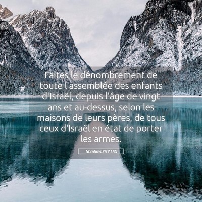 Picture 05 - Nombres 26:2 LSG - Faites le dénombrement de toute l'assemblée des - Bible Verse Picture