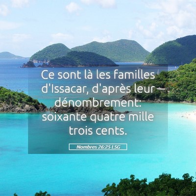 Picture 05 - Nombres 26:25 LSG - Ce sont là les familles d'Issacar, d'après leur - Bible Verse Picture