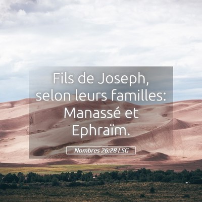 Picture 05 - Nombres 26:28 LSG - Fils de Joseph, selon leurs familles: Manassé et - Bible Verse Picture