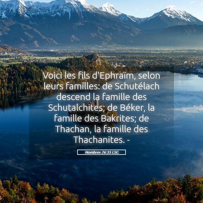 Picture 05 - Nombres 26:35 LSG - Voici les fils d'Ephraïm, selon leurs familles: - Bible Verse Picture