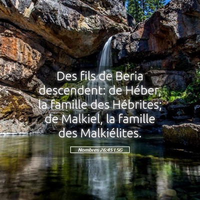 Picture 05 - Nombres 26:45 LSG - Des fils de Beria descendent: de Héber, la - Bible Verse Picture