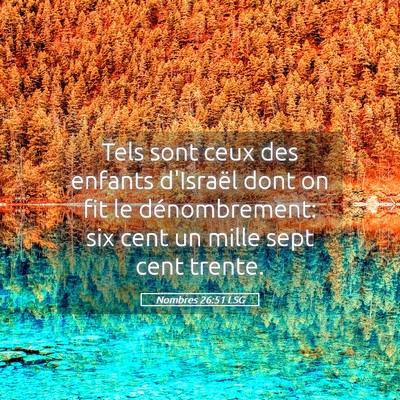 Picture 05 - Nombres 26:51 LSG - Tels sont ceux des enfants d'Israël dont on fit - Bible Verse Picture