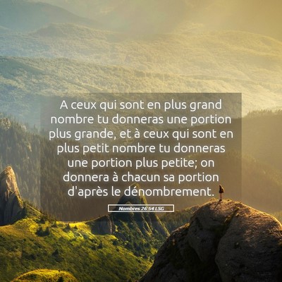 Picture 05 - Nombres 26:54 LSG - A ceux qui sont en plus grand nombre tu donneras - Bible Verse Picture