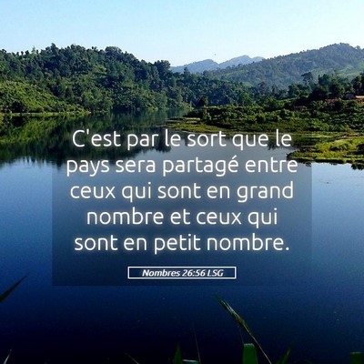 Picture 05 - Nombres 26:56 LSG - C'est par le sort que le pays sera partagé entre - Bible Verse Picture