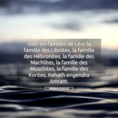 Picture 05 - Nombres 26:58 LSG - Voici les familles de Lévi: la famille des - Bible Verse Picture