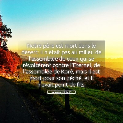 Picture 05 - Nombres 27:3 LSG - Notre père est mort dans le désert; il n'était - Bible Verse Picture